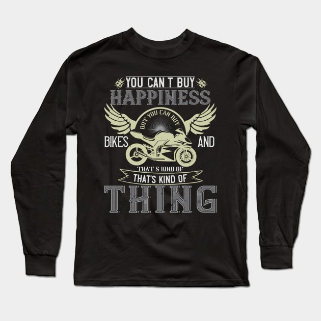 You can't buy happiness but you can buy bikes and that’s kind of the same thing Long Sleeve T-Shirt by bakmed